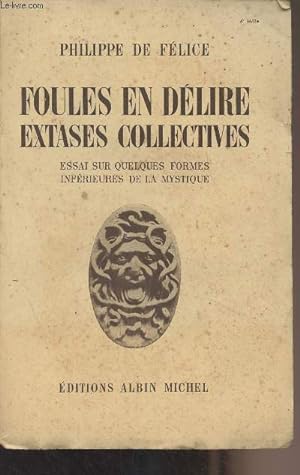 Bild des Verkufers fr Foules en dlire, extases collectives - Essai sur quelques formes infrieures de la mystique zum Verkauf von Le-Livre