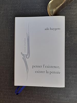 Penser l'existence, exister la pensée - De l'humanitude, de l'amour, au jour de la phénoménologie...