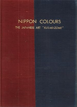 NIPPON COLOURS: The Japanese Art "Kuzaki-Zome" (Couleurs Nippon). Dyeing in a Hundred Colours wit...