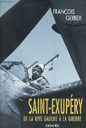 Image du vendeur pour Saint-Exupry de la rive gauche  la guerre. mis en vente par Le-Livre