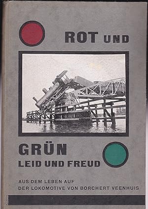 Rot und Grün Leid und Freud. Aus dem Leben auf der Lokomotive