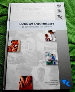 Imagen del vendedor de Techniker Krankenkasse. 125 Jahre Innovation und Sicherheit. a la venta por Versandantiquariat Sabine Varma