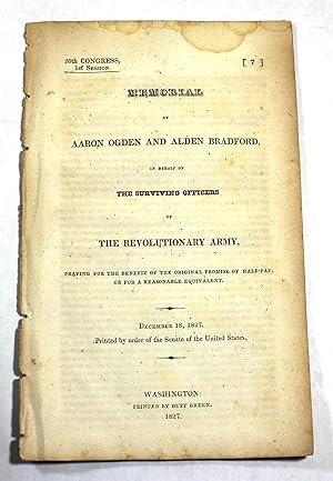 Image du vendeur pour Memorial of Aaron Ogden and Alden Bradford, in Behalf of The Surviving Officers of the Revolutionary Army. Praying for the Original Promise of Half-Pay, or for a Reasonable Equivalent mis en vente par Black Paw Books