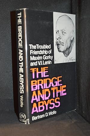 Bild des Verkufers fr The Bridge and the Abyss; The Troubled Friendship of Maxim Gorky and V. I. Lenin zum Verkauf von Burton Lysecki Books, ABAC/ILAB