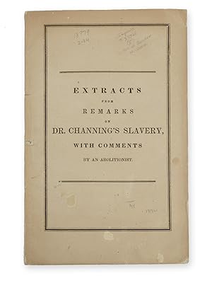Extracts from Remarks on Dr. Channing's Slavery, with Comments, by an Abolitionist.