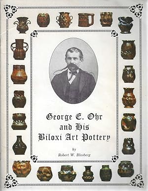 Seller image for George E Ohr and his Biloxi Art Pottery for sale by Bishop's Curiosities