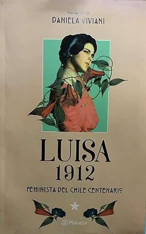 Luisa 1912. Feminista del Chile contemporáneo