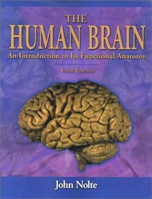 Seller image for The Human Brain: An Introduction to Its Functional Anatomy (Human Brain: An Introduction to its Functional Anatomy (Nolte)) for sale by Reliant Bookstore