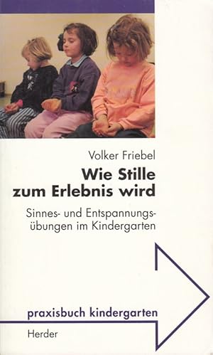 Seller image for Wie Stille zum Erlebnis wird. Sinnes- und Entspannungsbungen im Kindergarten for sale by Die Buchgeister