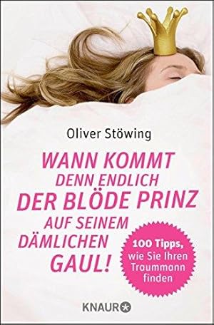 Seller image for Wann kommt denn endlich der blde Prinz auf seinem dmlichen Gaul!: 100 Tipps, w for sale by Die Buchgeister