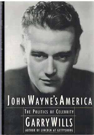 Seller image for JOHN WAYNE'S AMERICA The Politics of Celebrity for sale by The Avocado Pit