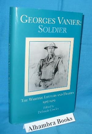 Imagen del vendedor de Georges Vanier : Soldier - The Wartime Letters and Diaries 1915 - 1919 a la venta por Alhambra Books