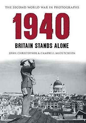 Imagen del vendedor de 1940 the Second World War in Photographs: Britain Stands Alone a la venta por WeBuyBooks