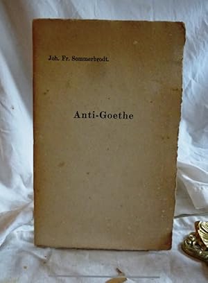 Anti-Goethe. Den Leipziger Bibliophilen 1919 als Sommer-Brot gewidmet von F. H. und E. S.-B.