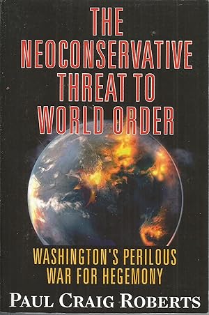 Seller image for The Neoconservative Threat to World Order: America's Perilous War for Hegemony for sale by Elam's Books