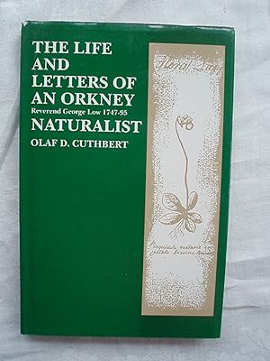 Imagen del vendedor de The Life and Letters of an Orkney Naturalist Reverend George Low 1747-1795. a la venta por Peter Blest Booksellers