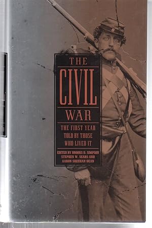 The Civil War: The First Year Told by Those Who Lived It (Library of America #212)