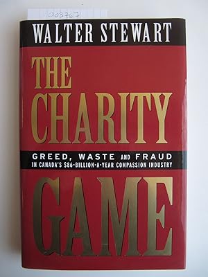 The Charity Game | Greed, Waste and Fraud in Canada's $86-Billion-a-Year Compassion Industry