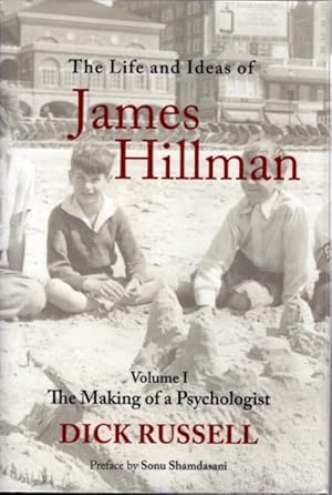 THE LIFE AND IDEAS OF JAMES HILLMAN: VOLUME I: The Making of a Psychologist Hardcover