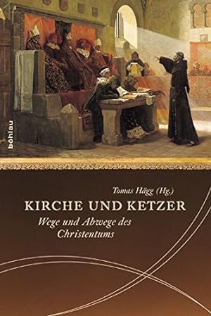 Kirche und Ketzer : Wege und Abwege des Christentums. Tomas Hägg (Hrsg.). Aus dem Norweg. übers. ...