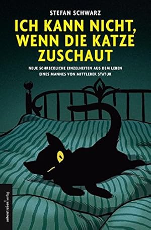 Bild des Verkufers fr Ich kann nicht, wenn die Katze zuschaut : neue schreckliche Einzelheiten aus dem Leben eines Mannes von mittlerer Statur. zum Verkauf von Antiquariat Buchhandel Daniel Viertel