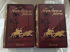 North American Indians; being letters and notes on their manners, customs, and conditions, writte...