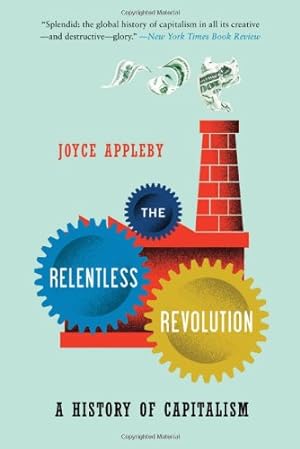 Immagine del venditore per The Relentless Revolution: A History of Capitalism (Norton Paperback) by Appleby, Joyce [Paperback ] venduto da booksXpress