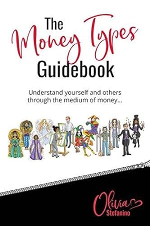 Bild des Verkufers fr The 'Money Types' Guidebook: Understand yourself and others through the medium of money zum Verkauf von WeBuyBooks