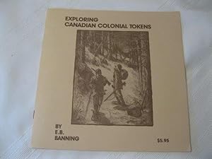 Image du vendeur pour Exploring Canadian Colonial Tokens mis en vente par ABC:  Antiques, Books & Collectibles