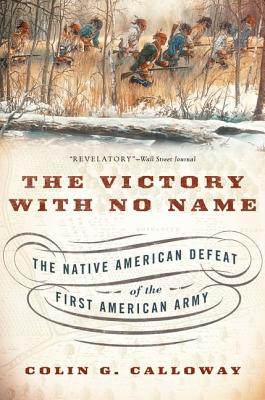 Image du vendeur pour The Victory with No Name: The Native American Defeat of the First American Army (Paperback or Softback) mis en vente par BargainBookStores