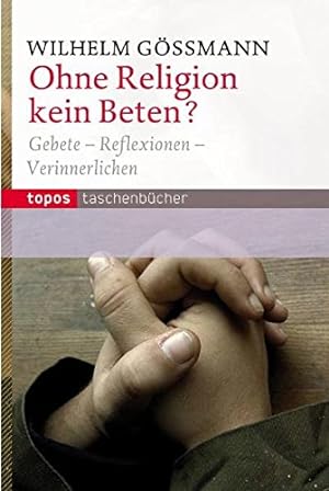Seller image for Ohne Religion kein Beten?: Gebete - Reflexionen - Verinnerlichen (Topos Taschenbcher) for sale by Gabis Bcherlager