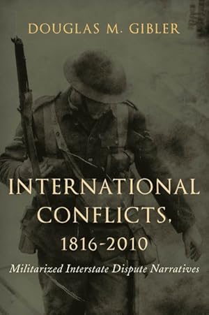 Image du vendeur pour International Conflicts, 1816-2010 : Militarized Interstate Dispute Narratives mis en vente par GreatBookPricesUK