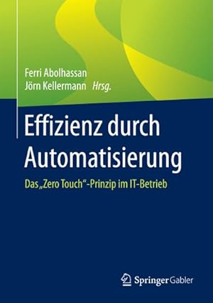 Seller image for Effizienz durch Automatisierung : Das "Zero Touch-Prinzip im IT-Betrieb for sale by AHA-BUCH GmbH