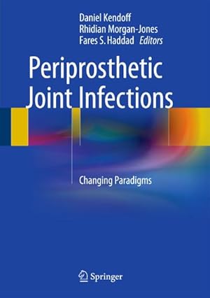 Seller image for Periprosthetic Joint Infections : Changing Paradigms for sale by AHA-BUCH GmbH