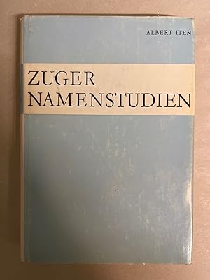 Zuger Namenstudien. Gesammelte Beiträge der Jahre 1925 bis 1966 über Orts-, Flur- und Familiennam...