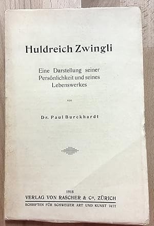 Seller image for Huldreich Zwingli : Eine Darstellung seiner Persnlichkeit und seines Lebenswerkes. for sale by Antiquariat Peda