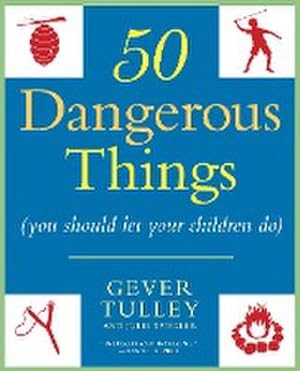 Seller image for 50 Dangerous Things (You Should Let Your Children Do) for sale by AHA-BUCH