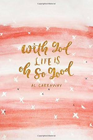 Bild des Verkufers fr With God, Life Is Oh So Good zum Verkauf von WeBuyBooks
