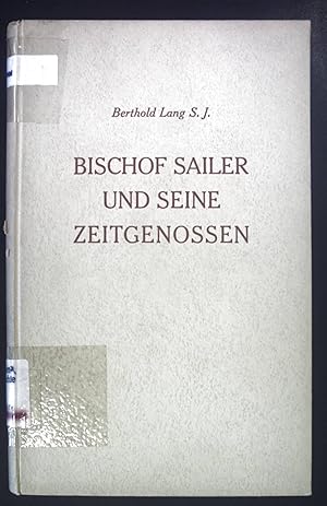 Bild des Verkufers fr Bischof Sailer und seine Zeitgenossen. zum Verkauf von books4less (Versandantiquariat Petra Gros GmbH & Co. KG)