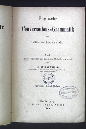 Bild des Verkufers fr Englische Conversations-Grammatik zum Schul- und Privatunterricht. Neues Lehrbuch der englischen Sprache mit beigefgten Conversationsbungen. zum Verkauf von books4less (Versandantiquariat Petra Gros GmbH & Co. KG)