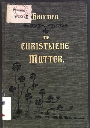 Bild des Verkufers fr Die christliche Mutter in ihrem Berufe. zum Verkauf von books4less (Versandantiquariat Petra Gros GmbH & Co. KG)