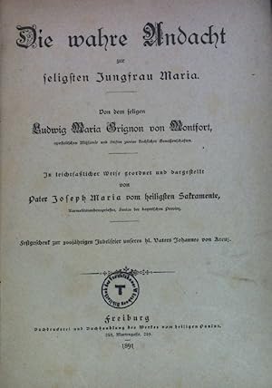 Bild des Verkufers fr Die wahre Andacht zur seligsten Jungfrau Maria. Von dem seligen Ludwig Maria Orignon von Montfort, apostolischen Missionr und Stifter zweier kirchlicher Genossenschaften. zum Verkauf von books4less (Versandantiquariat Petra Gros GmbH & Co. KG)