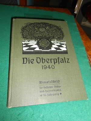 Die Oberpfalz. 34. Jhrg. 1940 in 12 Heften. Monatsschrift für Geschichte, Volks- und Heimatkunde....