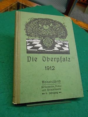 Die Oberpfalz. 6. Jhrg. 1912. Komplett, gebunden in 12 Heften. Monatsschrift für Geschichte, Volk...