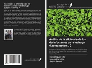 Seller image for Anlisis de la eficiencia de los desinfectantes en la lechuga (Lactucasativa L. ) : Diagnstico microbiolgico y estudio de la eficacia de los desinfectantes en las lechugas comercializadas en Castanhal/PA for sale by AHA-BUCH GmbH