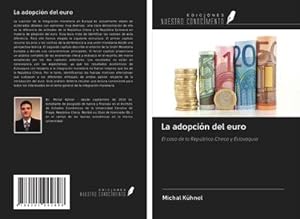 Imagen del vendedor de La adopcin del euro : El caso de la Repblica Checa y Eslovaquia a la venta por AHA-BUCH GmbH