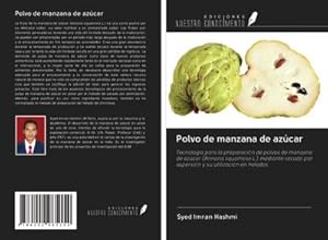 Seller image for Polvo de manzana de azcar : Tecnologa para la preparacin de polvos de manzana de azcar (Annona squamosa L.) mediante secado por aspersin y su utilizacin en helados for sale by AHA-BUCH GmbH