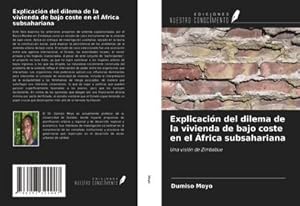 Seller image for Explicacin del dilema de la vivienda de bajo coste en el frica subsahariana : Una visin de Zimbabue for sale by AHA-BUCH GmbH