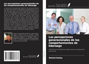 Seller image for Las percepciones generacionales de los comportamientos de liderazgo : Impacto en la satisfaccin laboral de los profesionales de la salud for sale by AHA-BUCH GmbH