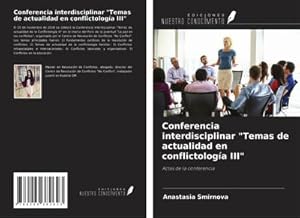 Immagine del venditore per Conferencia interdisciplinar "Temas de actualidad en conflictologa III" : Actas de la conferencia venduto da AHA-BUCH GmbH